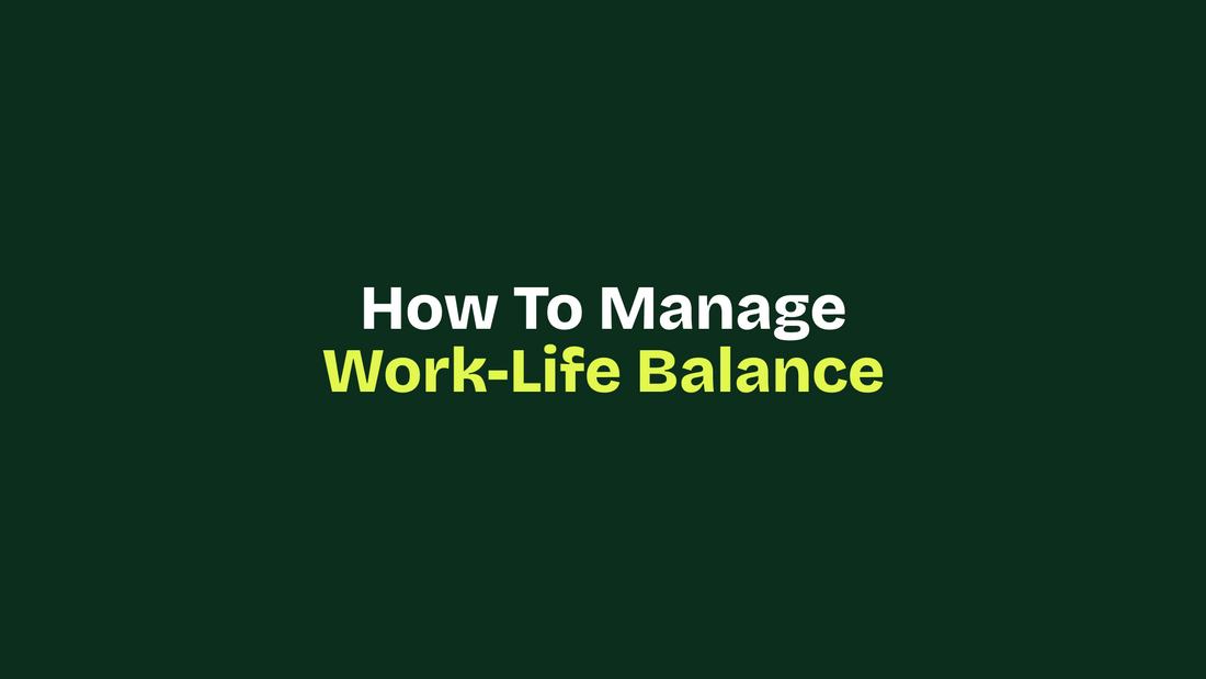 How To Manage Work-Life Balance