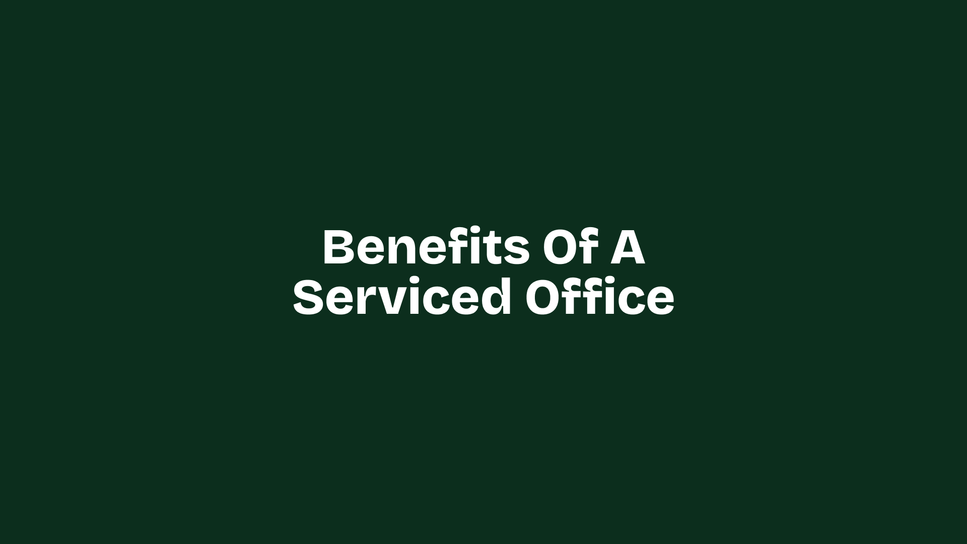 Benefits of a Serviced Office: Why Businesses Are Making the Switch