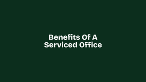 Benefits of a Serviced Office: Why Businesses Are Making the Switch