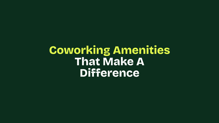 Coworking Amenities That Make A Difference