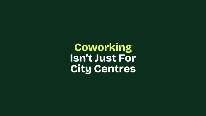 Coworking Isn’t Just For City Centres