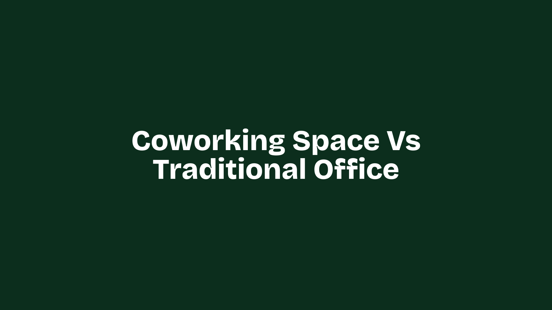 Coworking Space vs Traditional Office