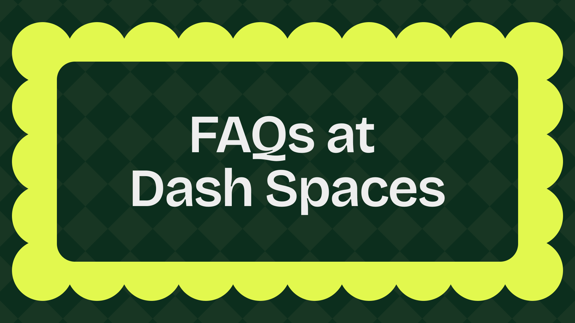 FAQs at Dash Spaces