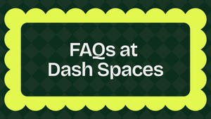 FAQs at Dash Spaces