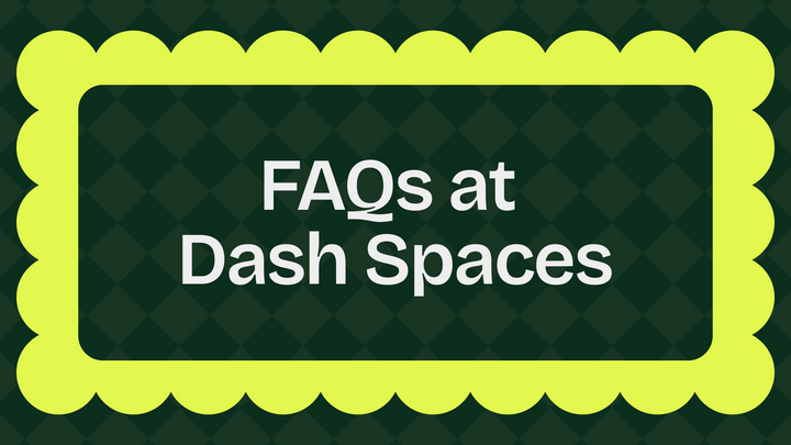 FAQs at Dash Spaces