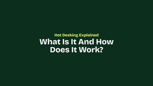 Hot Desking Explained: What Is It and How Does It Work?