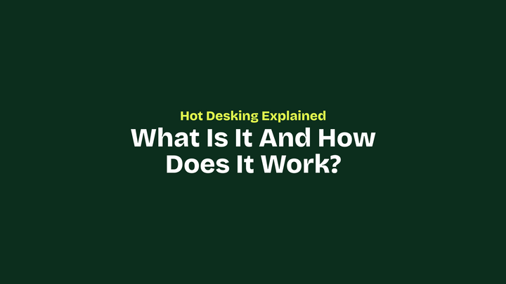 Hot Desking Explained: What Is It and How Does It Work?