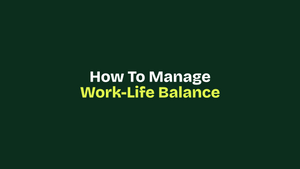 How To Manage Work-Life Balance