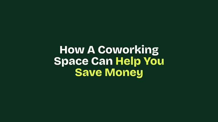 How a Coworking Space Can Help You Save Money