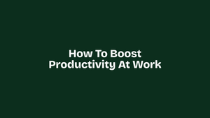 How to Boost Productivity at Work