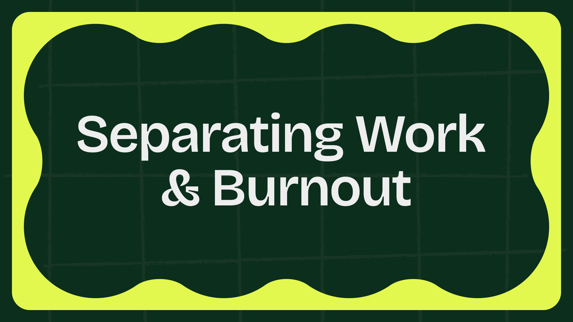 Separating Work & Burnout