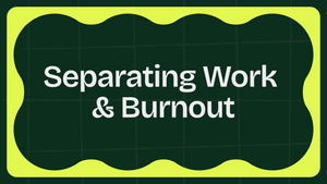 Separating Work & Burnout