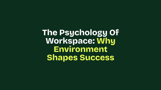 The Psychology of Workspace: Why Environment Shapes Success