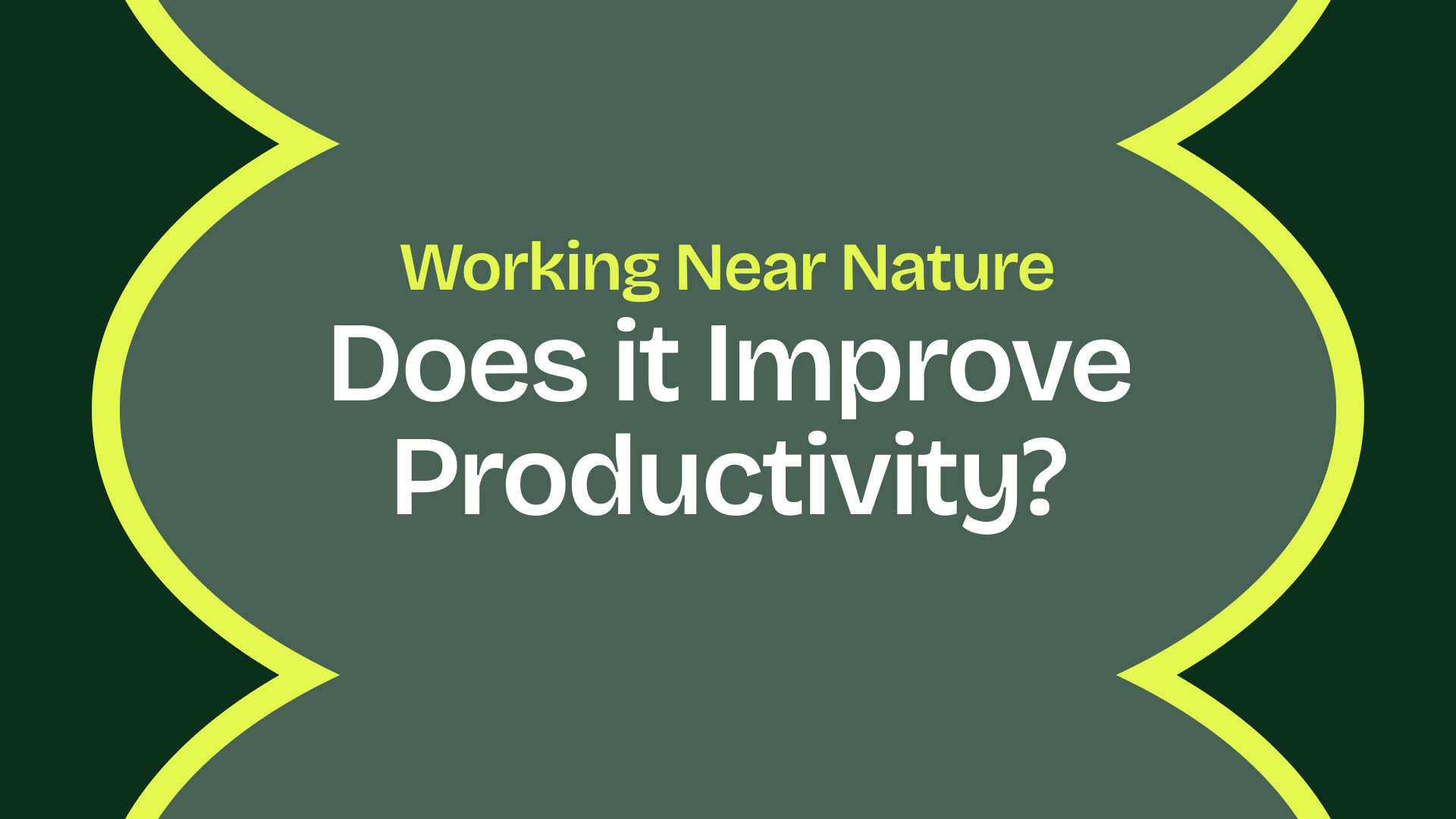 Working Near Nature: Does It Improve Productivity?