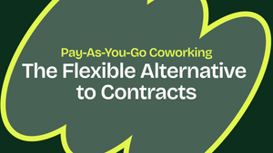Pay-As-You-Go Coworking: The Flexible Alternative to Contracts